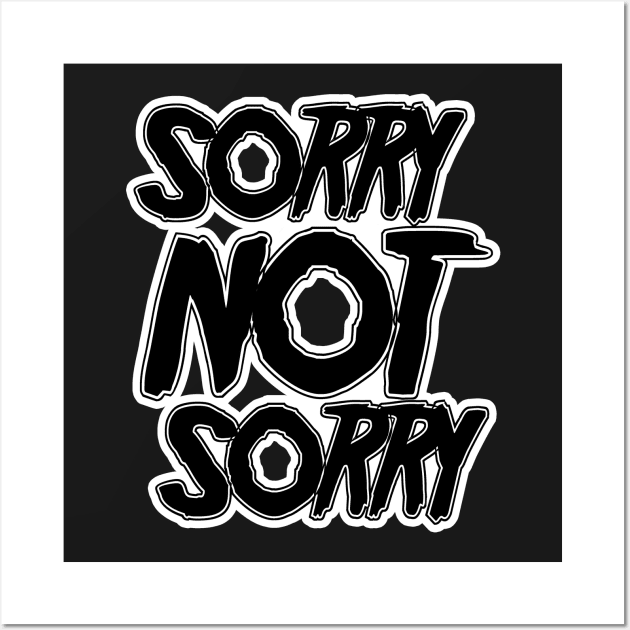 Sorry NOT Sorry (Black Version) Wall Art by stateements
